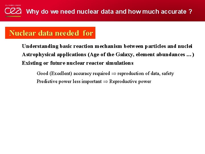 Why do we need nuclear data and how much accurate ? Nuclear data needed