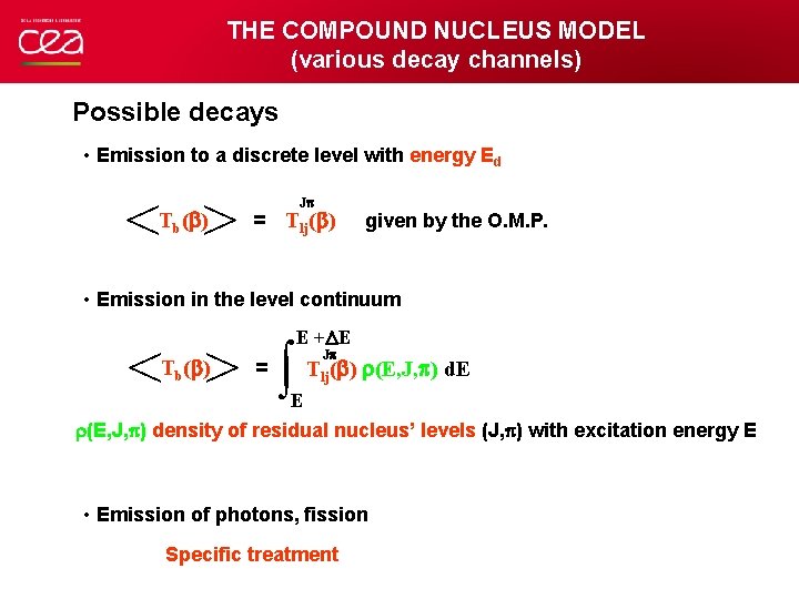 THE COMPOUND NUCLEUS MODEL (various decay channels) Possible decays • Emission to a discrete