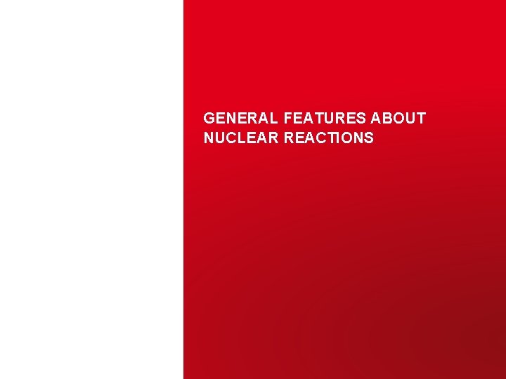 GENERAL FEATURES ABOUT NUCLEAR REACTIONS CEA | 10 AVRIL 2012 | PAGE 9 18