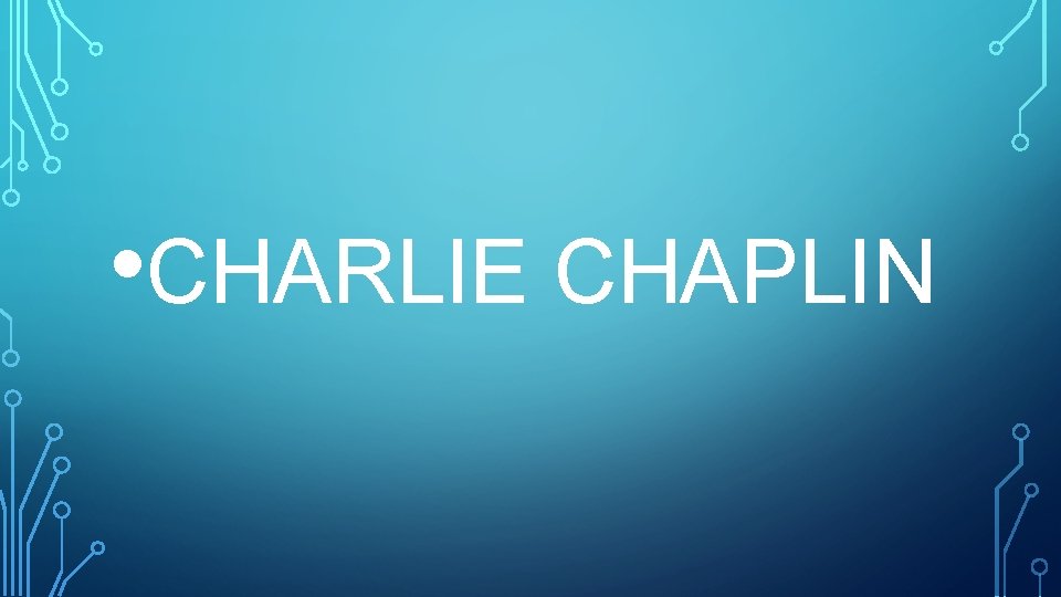  • CHARLIE CHAPLIN 