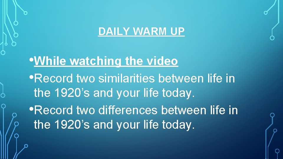 DAILY WARM UP • While watching the video • Record two similarities between life