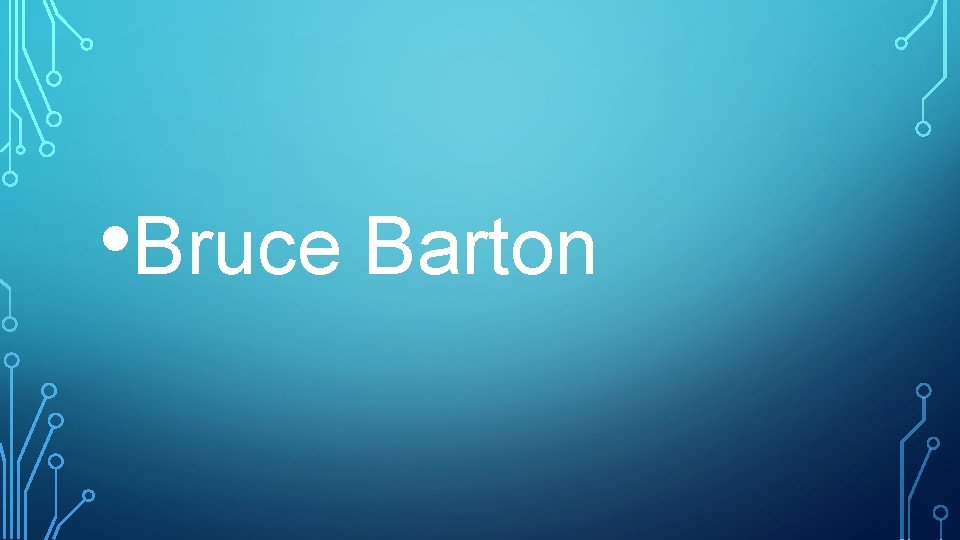  • Bruce Barton 