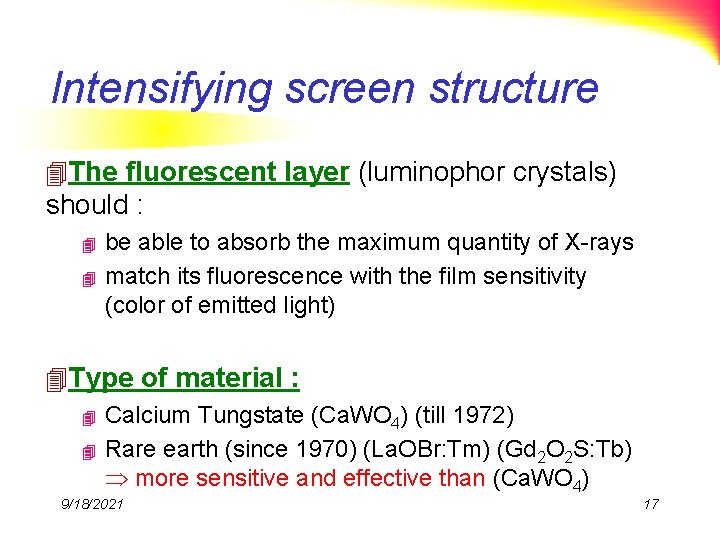 Intensifying screen structure 4 The fluorescent layer (luminophor crystals) should : 4 4 be