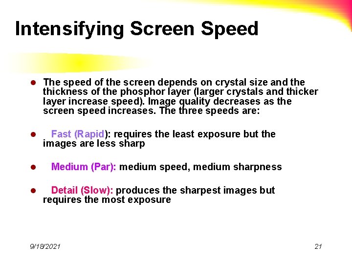 Intensifying Screen Speed l The speed of the screen depends on crystal size and
