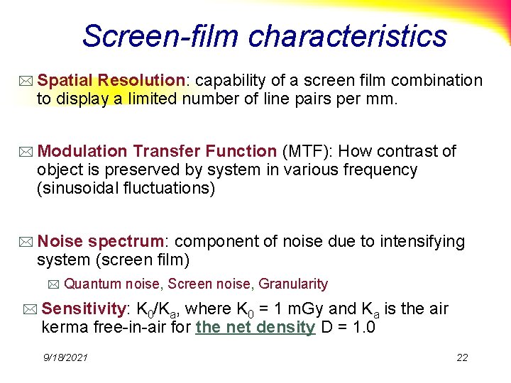 Screen-film characteristics * Spatial Resolution: capability of a screen film combination to display a