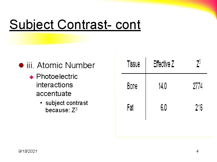 Subject Contrast- cont l iii. Atomic Number u Photoelectric interactions accentuate • subject contrast