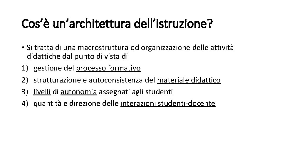 Cos’è un’architettura dell’istruzione? • Si tratta di una macrostruttura od organizzazione delle attività didattiche