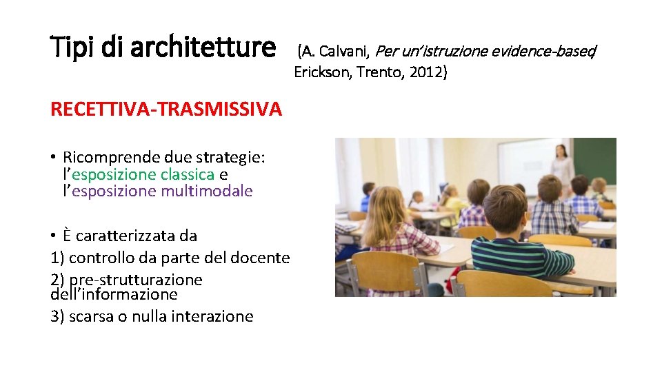 Tipi di architetture RECETTIVA-TRASMISSIVA • Ricomprende due strategie: l’esposizione classica e l’esposizione multimodale •