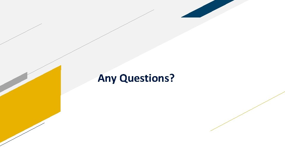Any Questions? 