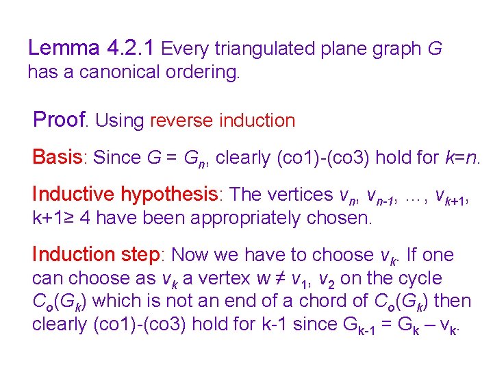 Lemma 4. 2. 1 Every triangulated plane graph G has a canonical ordering. Proof.