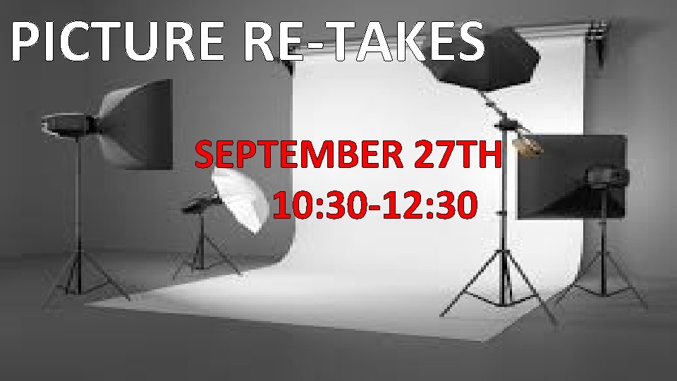 PICTURE RE-TAKES SEPTEMBER 27 TH 10: 30 -12: 30 