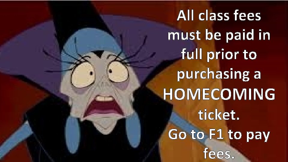 All class fees must be paid in full prior to purchasing a HOMECOMING ticket.