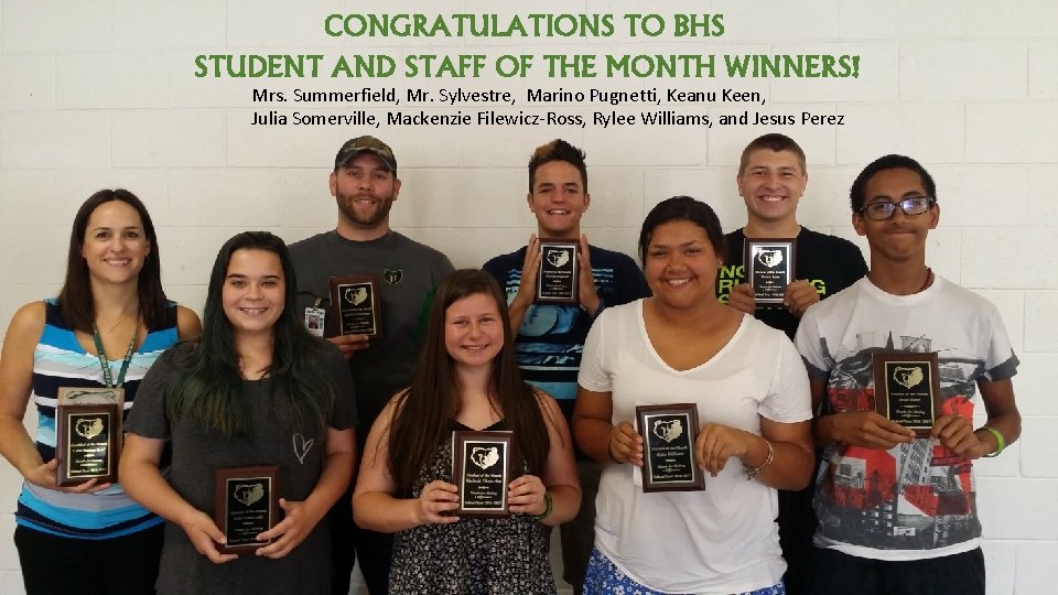 CONGRATULATIONS TO BHS STUDENT AND STAFF OF THE MONTH WINNERS! Mrs. Summerfield, Mr. Sylvestre,