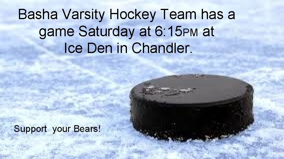 Basha Varsity Hockey Team has a game Saturday at 6: 15 PM at Ice