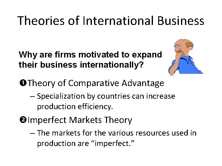 Theories of International Business Why are firms motivated to expand their business internationally? Theory