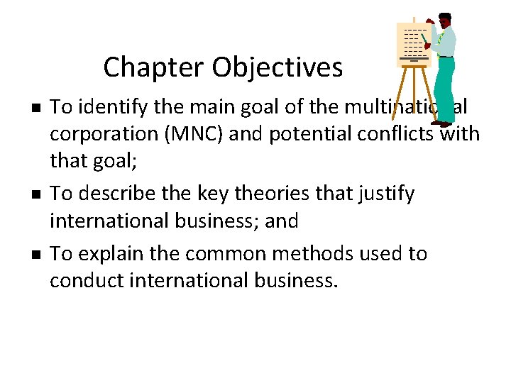 Chapter Objectives n n n To identify the main goal of the multinational corporation