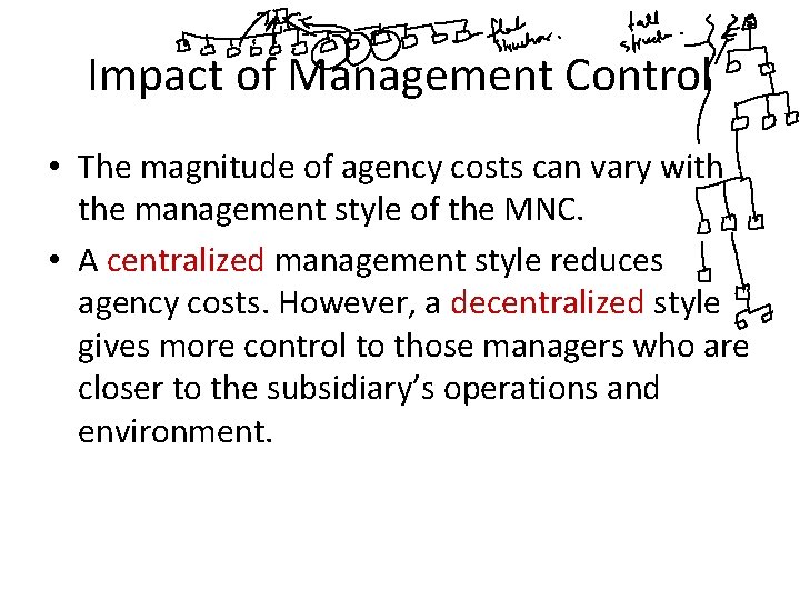 Impact of Management Control • The magnitude of agency costs can vary with the