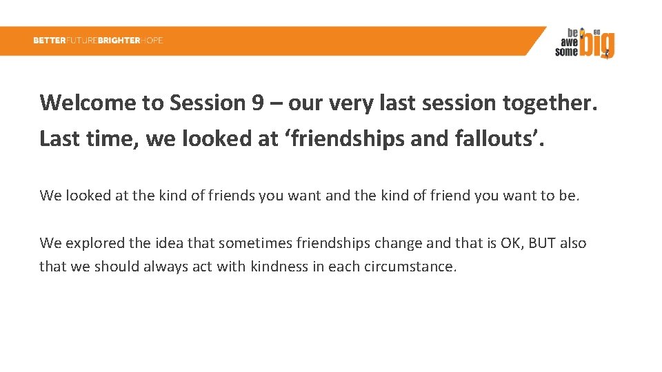 Welcome to Session 9 – our very last session together. Last time, we looked