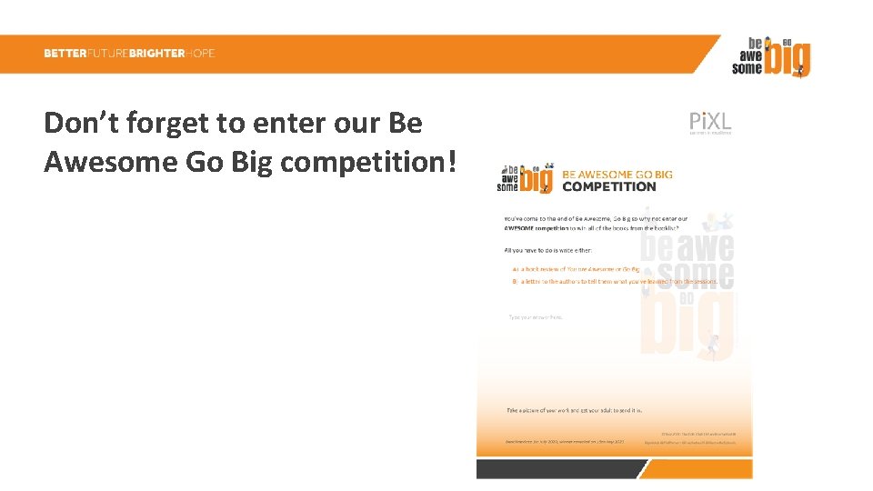 Don’t forget to enter our Be Awesome Go Big competition! 