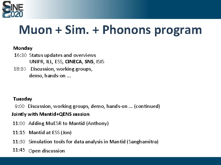 Muon + Sim. + Phonons program Monday 16: 30 Status updates and overviews UNIPR,