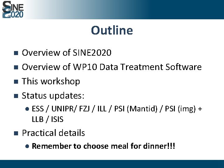 Outline n n Overview of SINE 2020 Overview of WP 10 Data Treatment Software