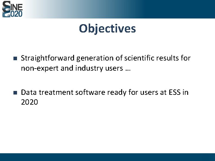 Objectives n Straightforward generation of scientific results for non-expert and industry users … n