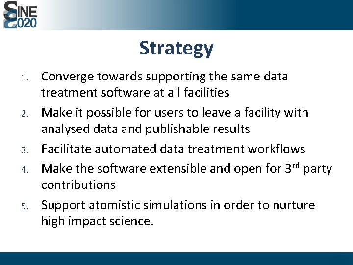 Strategy 1. 2. 3. 4. 5. Converge towards supporting the same data treatment software