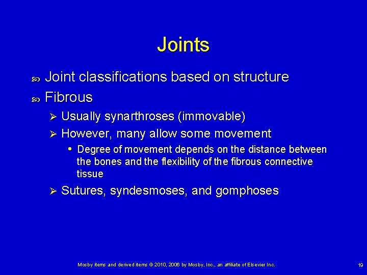 Joints Joint classifications based on structure Fibrous Usually synarthroses (immovable) Ø However, many allow