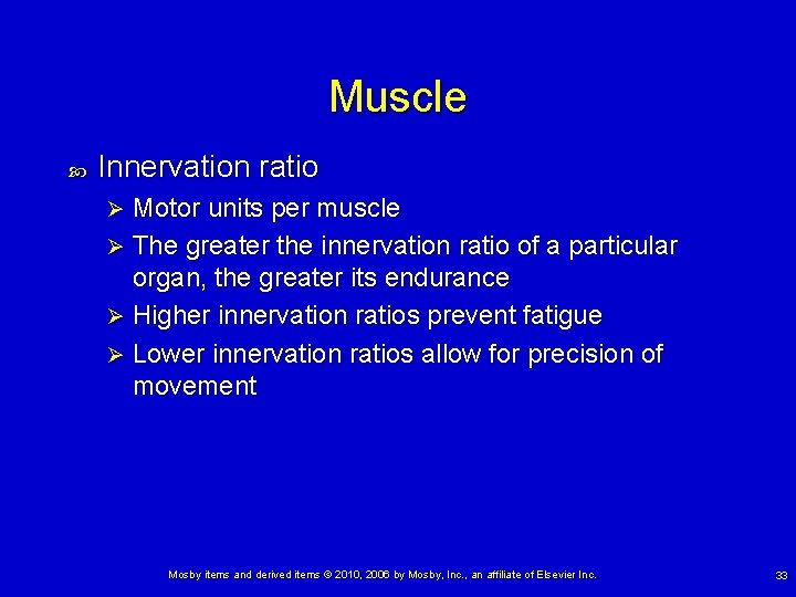 Muscle Innervation ratio Motor units per muscle Ø The greater the innervation ratio of