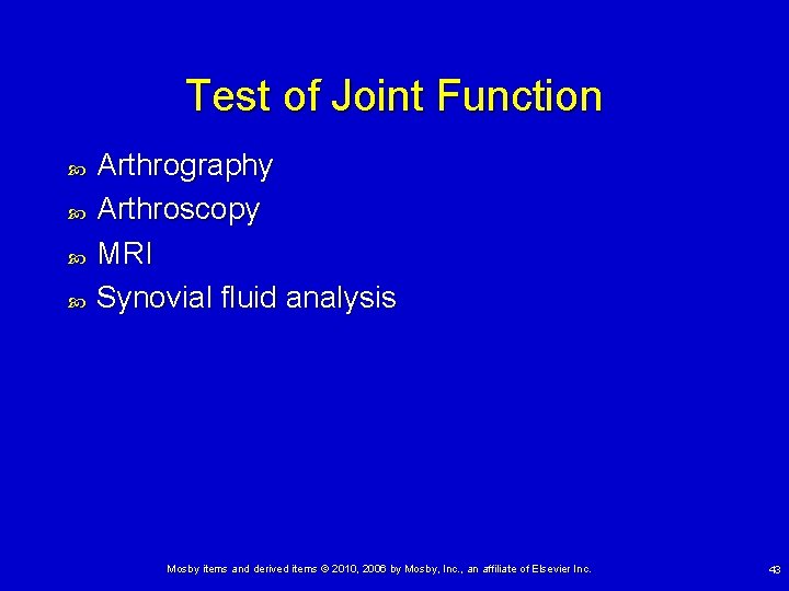 Test of Joint Function Arthrography Arthroscopy MRI Synovial fluid analysis Mosby items and derived