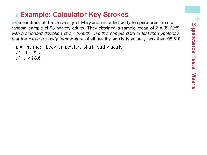 Calculator Key Strokes Significance Tests: Means μ = The mean body temperature of all