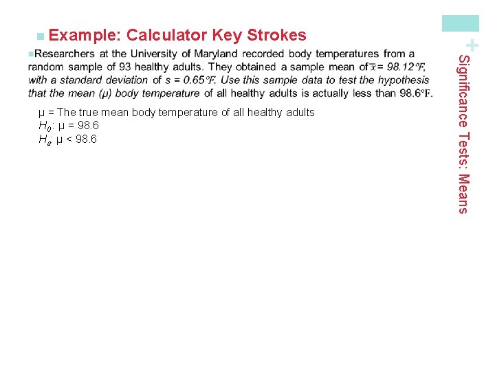 Calculator Key Strokes Significance Tests: Means μ = The true mean body temperature of