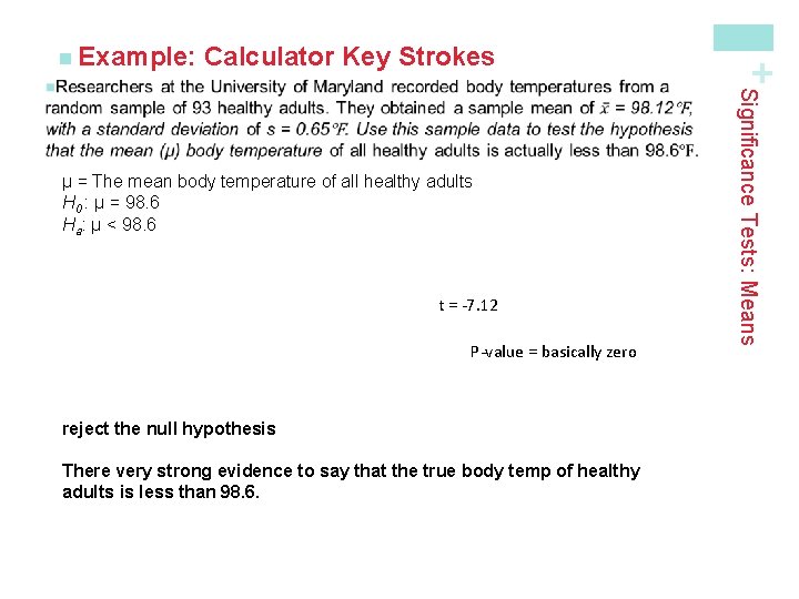 Calculator Key Strokes t = -7. 12 P-value = basically zero reject the null