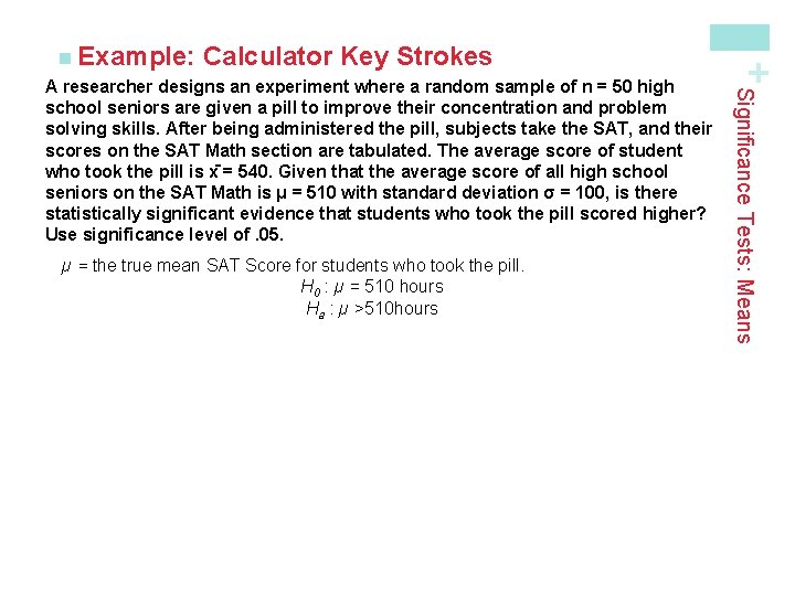 Calculator Key Strokes µ = the true mean SAT Score for students who took