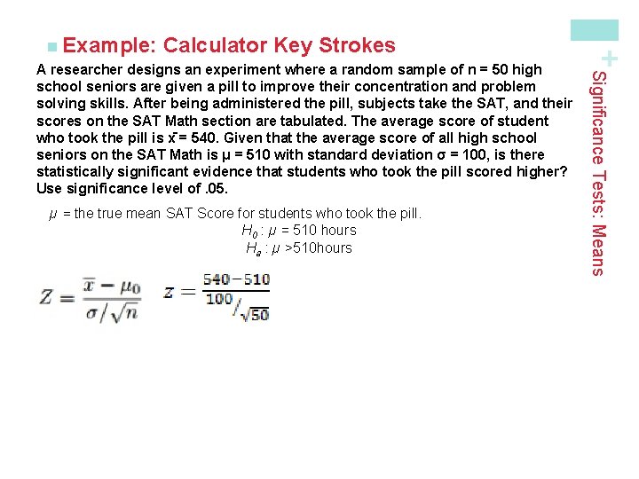 Calculator Key Strokes µ = the true mean SAT Score for students who took