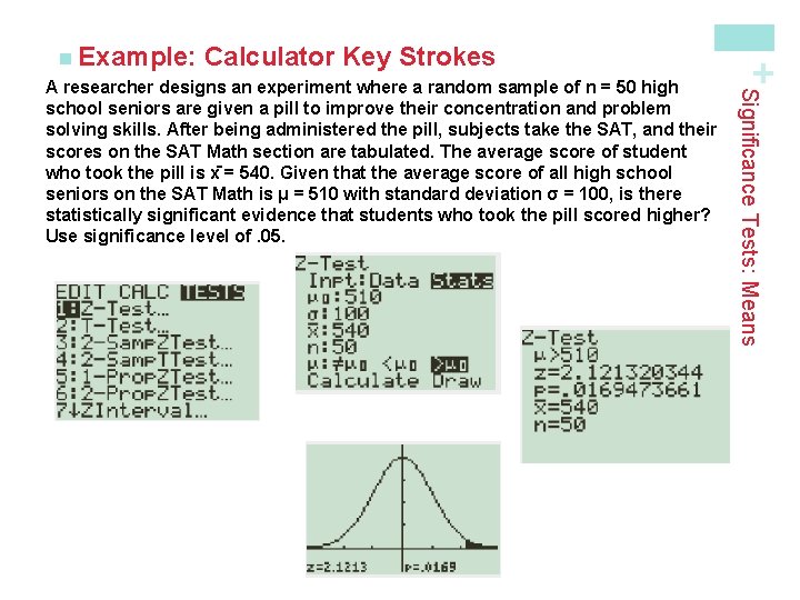 Calculator Key Strokes Significance Tests: Means A researcher designs an experiment where a random