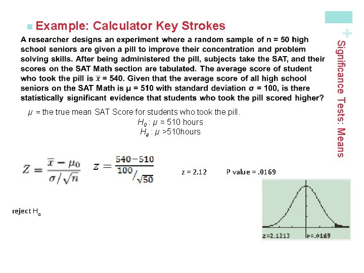 Calculator Key Strokes + n Example: z = 2. 12 reject Ho P value