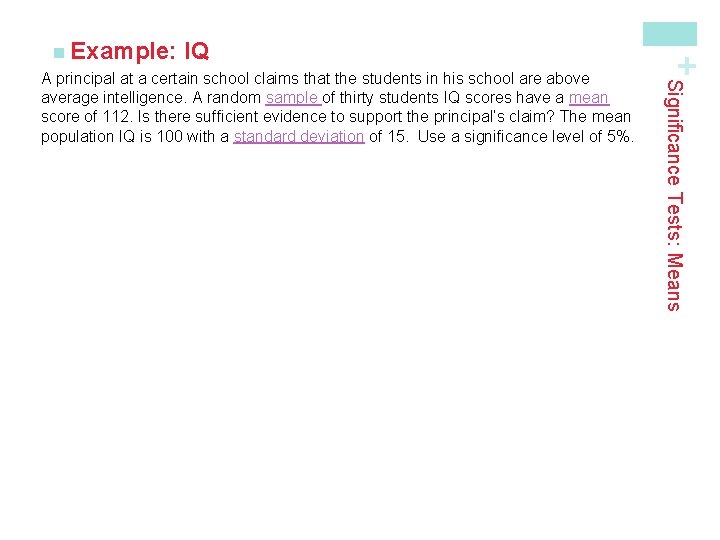 IQ Significance Tests: Means A principal at a certain school claims that the students