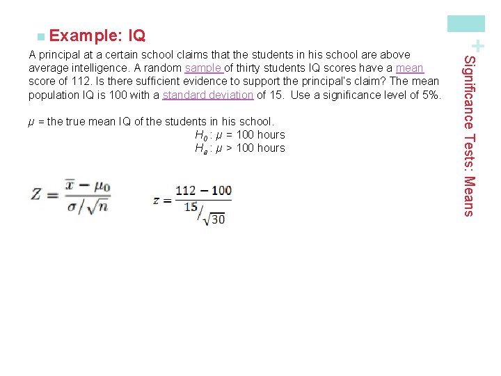 IQ µ = the true mean IQ of the students in his school. H