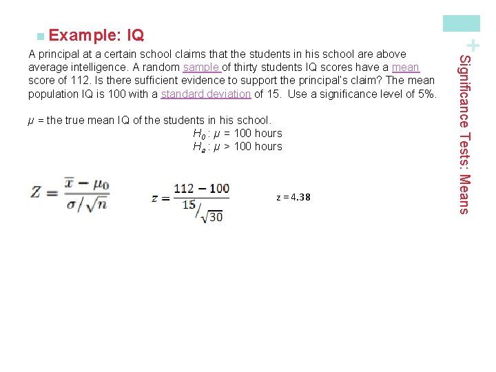 IQ µ = the true mean IQ of the students in his school. H