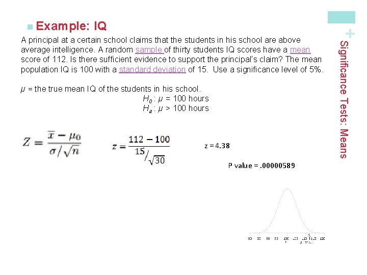 IQ µ = the true mean IQ of the students in his school. H