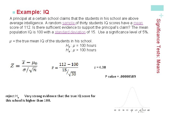 IQ µ = the true mean IQ of the students in his school. H