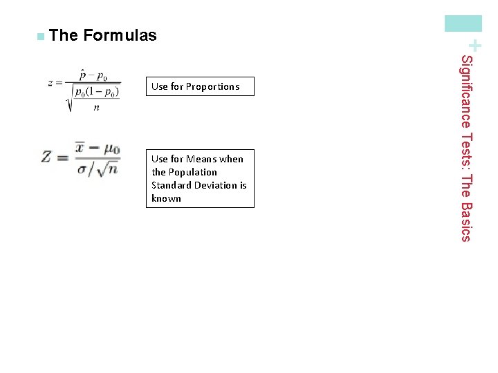 Formulas Use for Means when the Population Standard Deviation is known Significance Tests: The