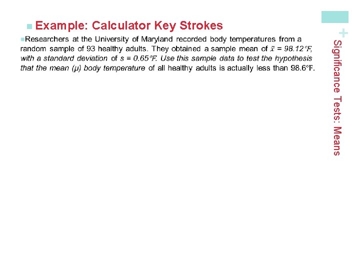 Calculator Key Strokes + n Example: Significance Tests: Means 