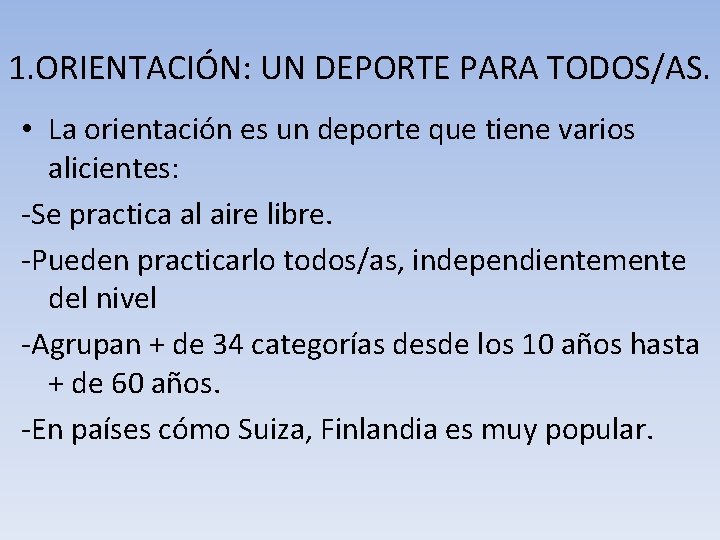 1. ORIENTACIÓN: UN DEPORTE PARA TODOS/AS. • La orientación es un deporte que tiene