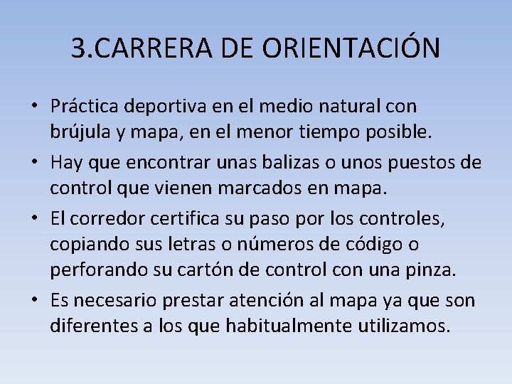 3. CARRERA DE ORIENTACIÓN • Práctica deportiva en el medio natural con brújula y