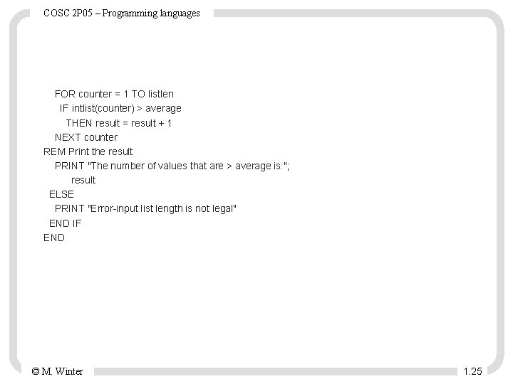 COSC 2 P 05 – Programming languages FOR counter = 1 TO listlen IF