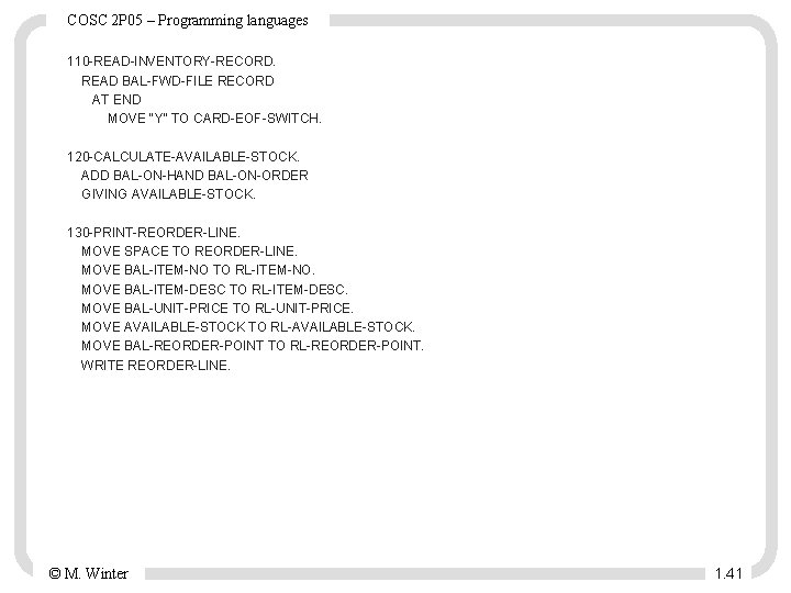 COSC 2 P 05 – Programming languages 110 -READ-INVENTORY-RECORD. READ BAL-FWD-FILE RECORD AT END