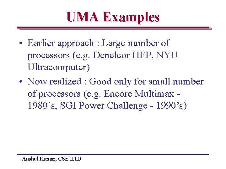 UMA Examples • Earlier approach : Large number of processors (e. g. Denelcor HEP,