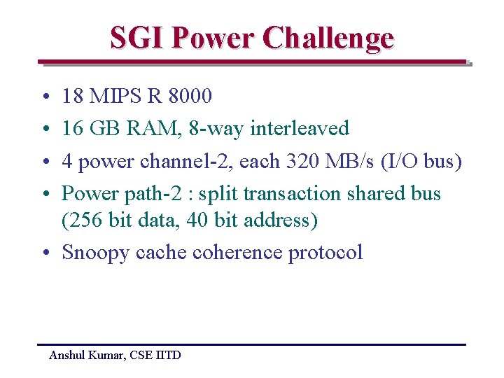 SGI Power Challenge • • 18 MIPS R 8000 16 GB RAM, 8 -way